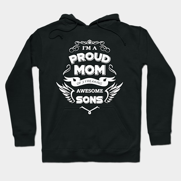 Im a Poud Mom Of 3 Freaking Awesome Sons Hoodie by Dumastore12